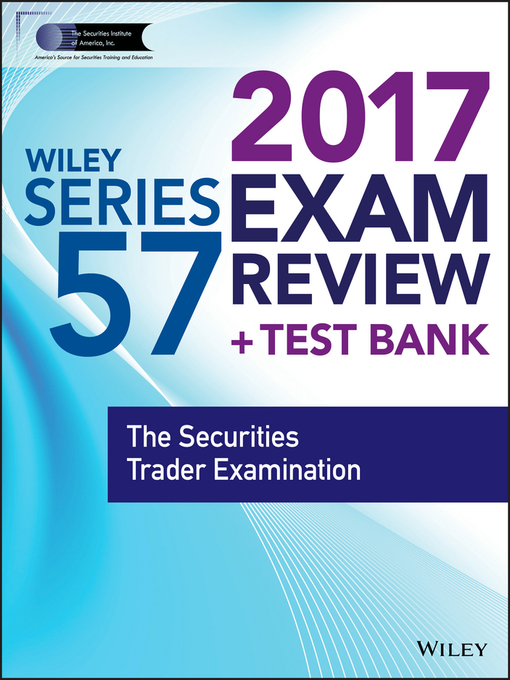 Title details for Wiley FINRA Series 57 Exam Review 2017 by Wiley - Available